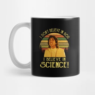 I Don't Believe in God, I Believe in Science Mug